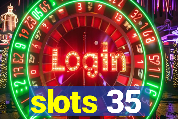 slots 35