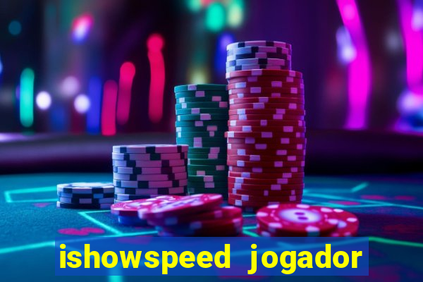 ishowspeed jogador de futebol