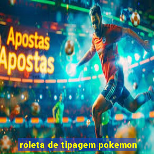 roleta de tipagem pokemon