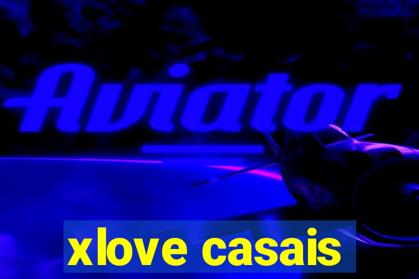 xlove casais