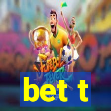 bet t