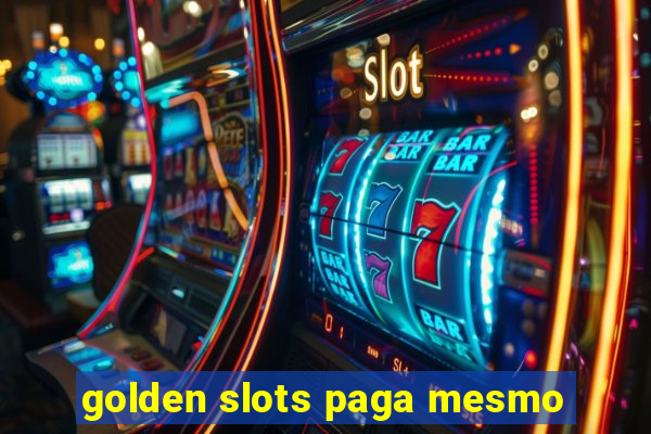 golden slots paga mesmo