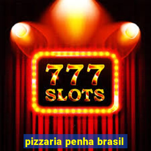 pizzaria penha brasil