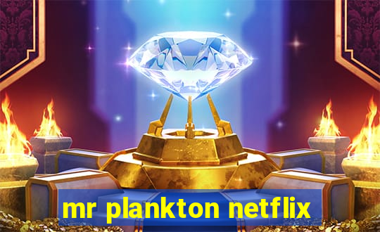 mr plankton netflix