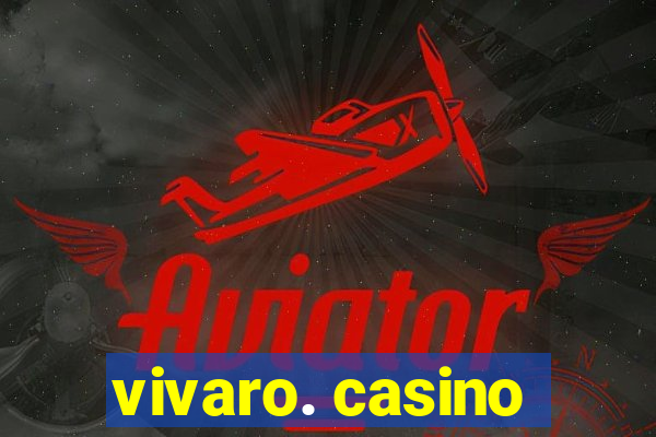 vivaro. casino