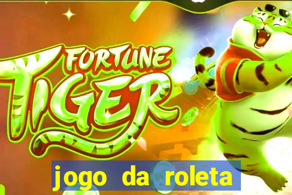 jogo da roleta online que ganha dinheiro