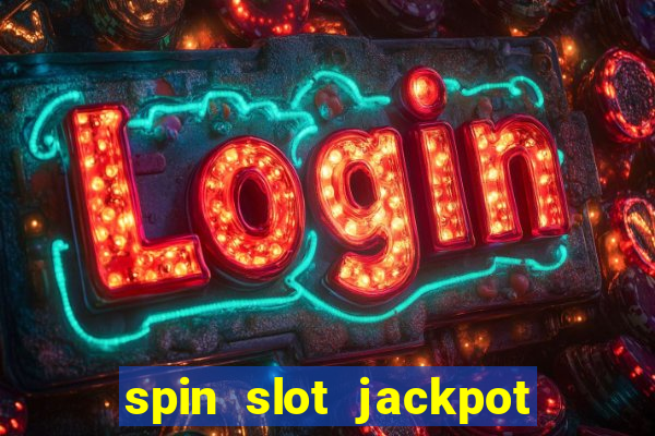 spin slot jackpot real money