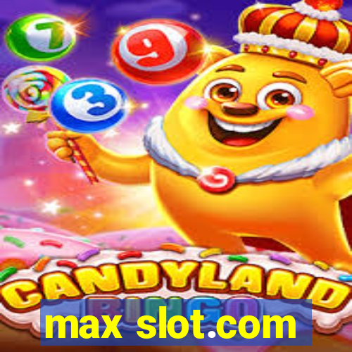 max slot.com