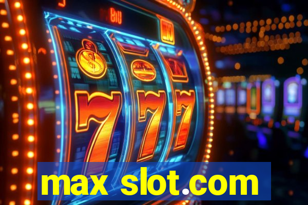 max slot.com