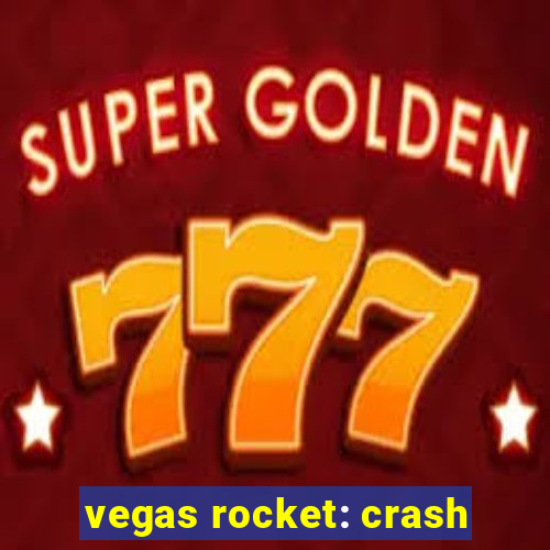 vegas rocket: crash