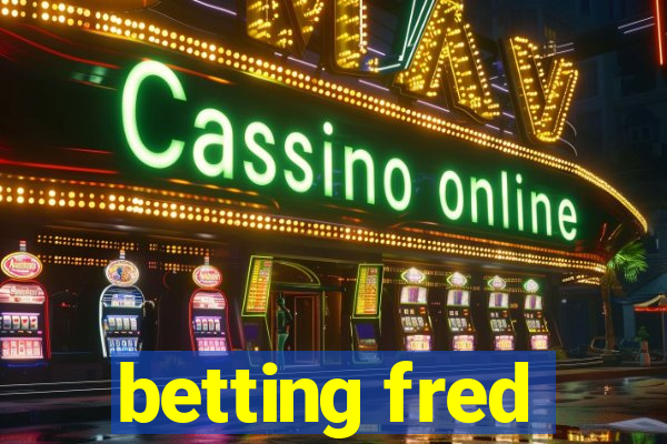 betting fred