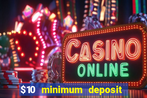 $10 minimum deposit casinos canada