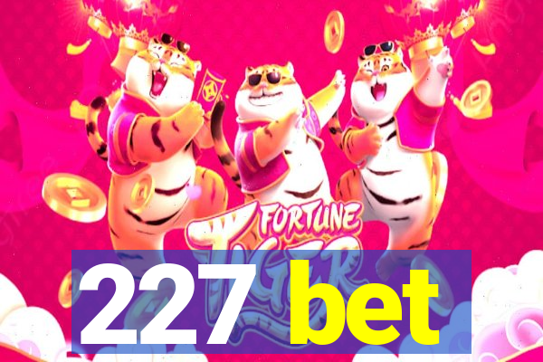 227 bet