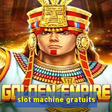 slot machine gratuits