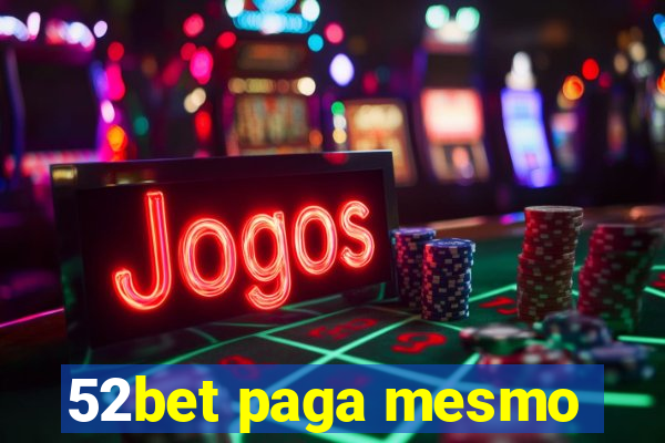 52bet paga mesmo