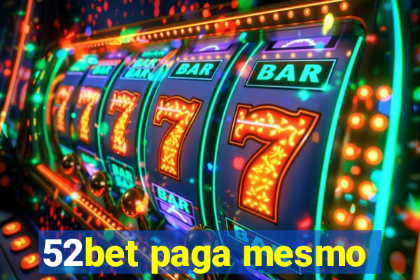 52bet paga mesmo