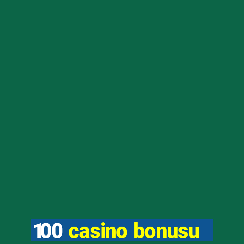 100 casino bonusu