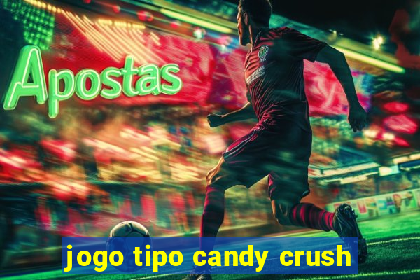 jogo tipo candy crush