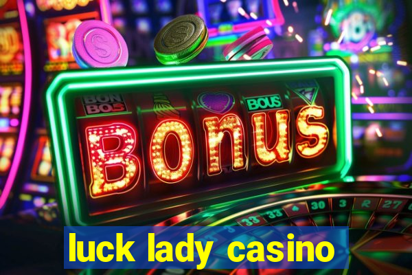 luck lady casino