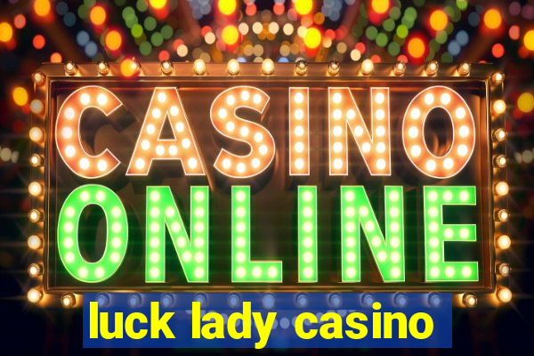 luck lady casino