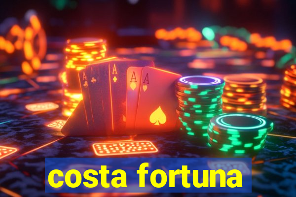 costa fortuna