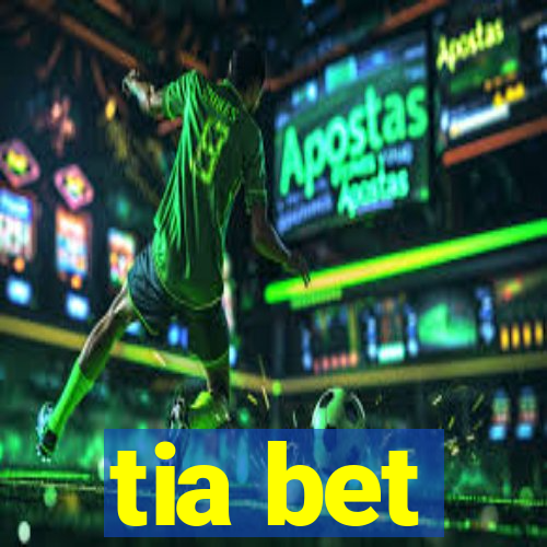 tia bet