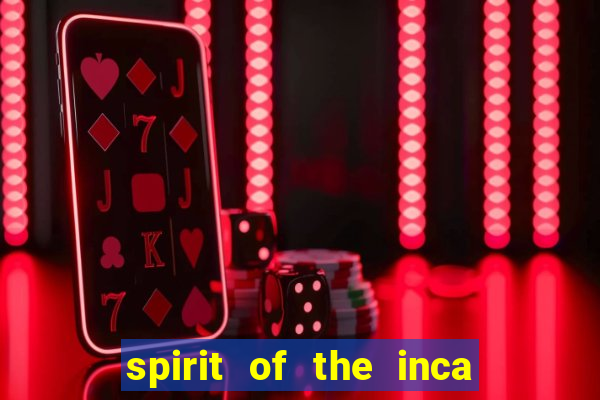 spirit of the inca slot free play