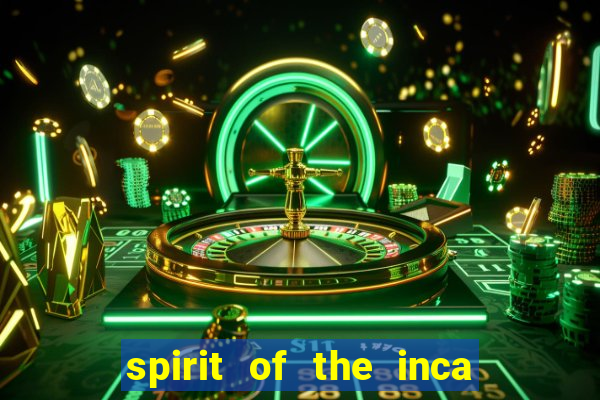 spirit of the inca slot free play