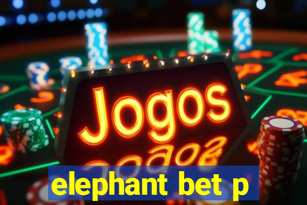 elephant bet p