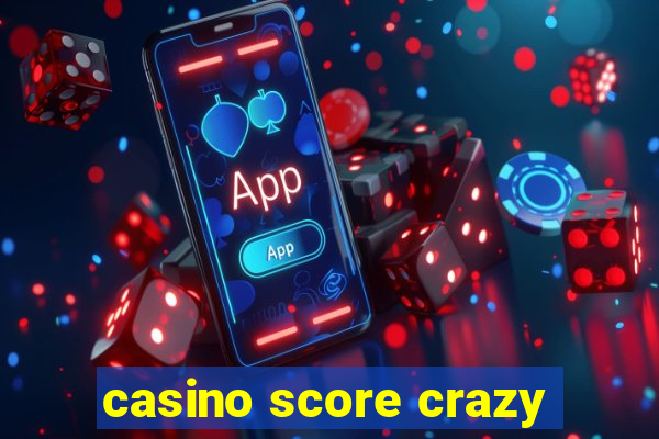 casino score crazy