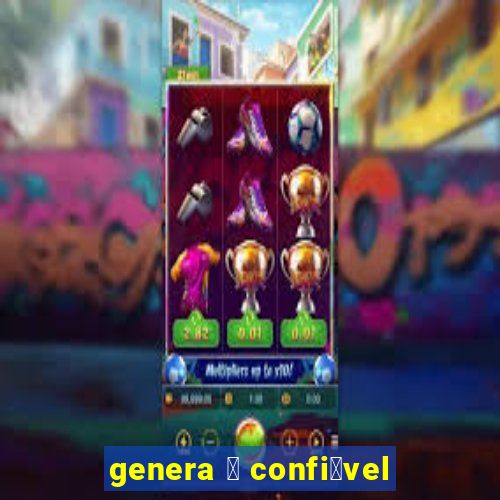 genera 茅 confi谩vel