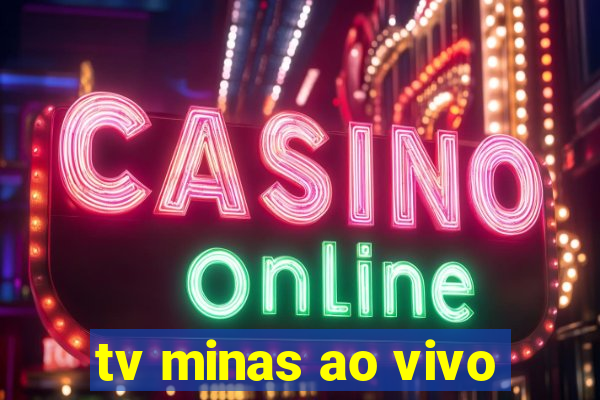 tv minas ao vivo