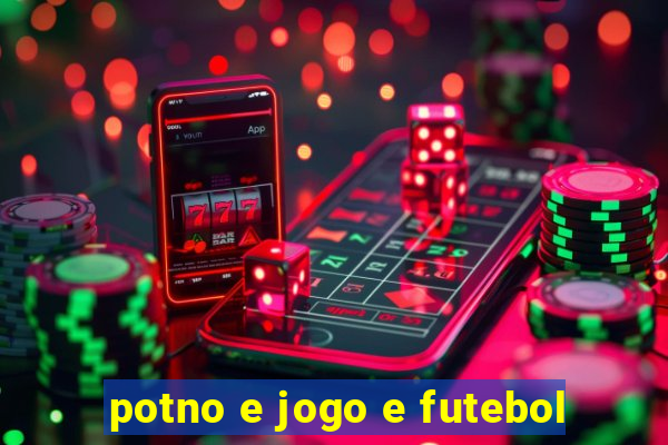 potno e jogo e futebol