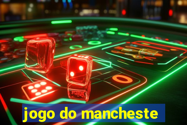 jogo do mancheste