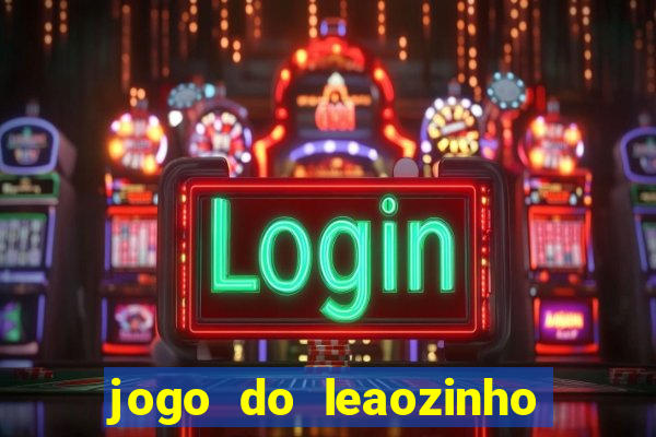 jogo do leaozinho que ganha dinheiro