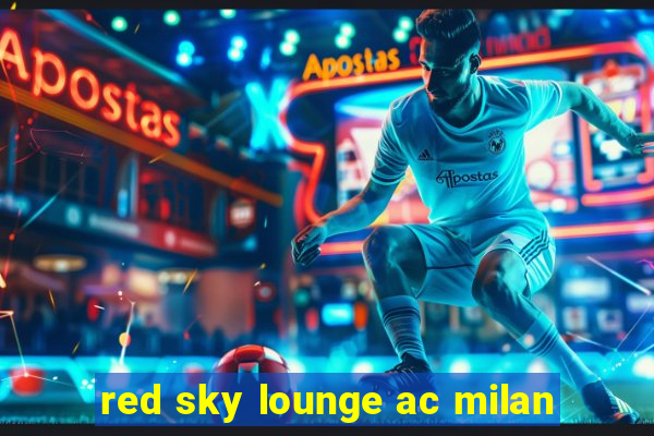 red sky lounge ac milan