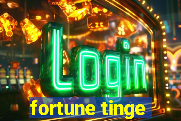 fortune tinge