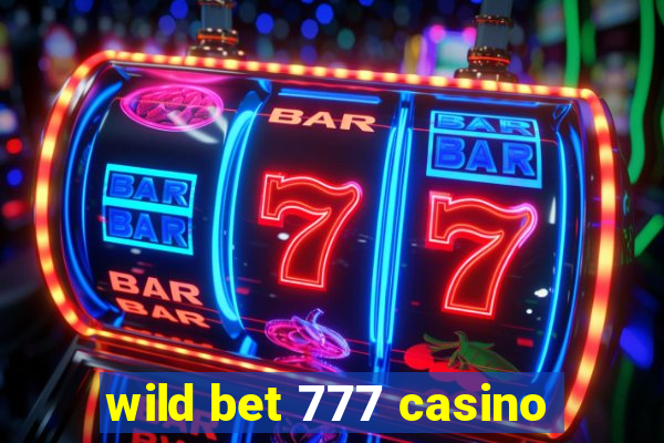 wild bet 777 casino