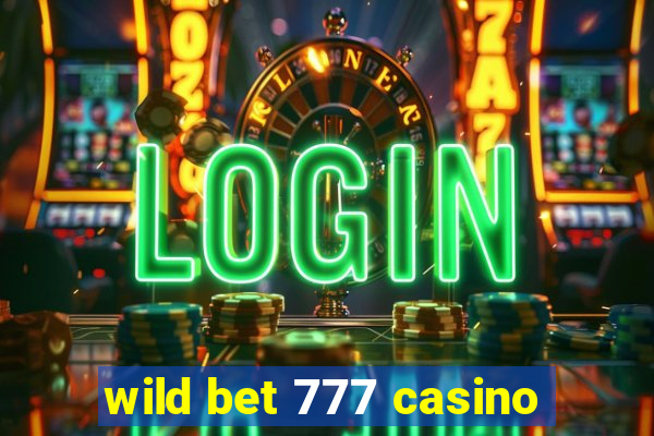 wild bet 777 casino