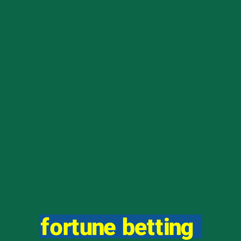 fortune betting