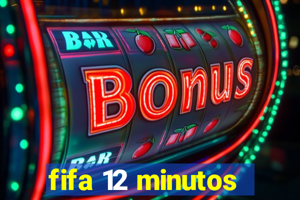 fifa 12 minutos