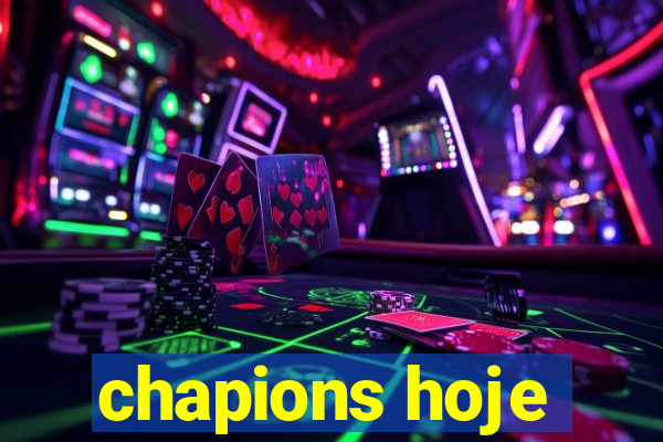 chapions hoje