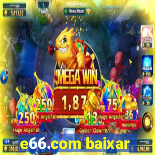 e66.com baixar