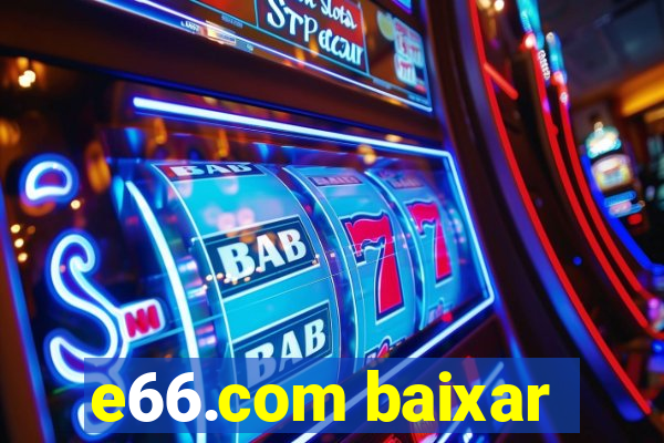 e66.com baixar