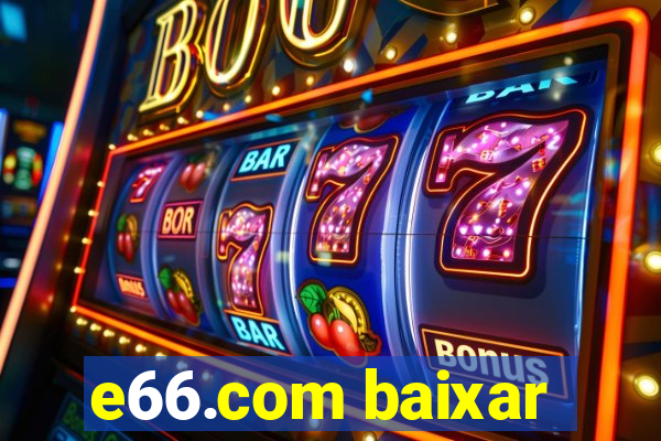 e66.com baixar