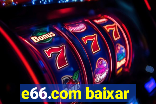 e66.com baixar