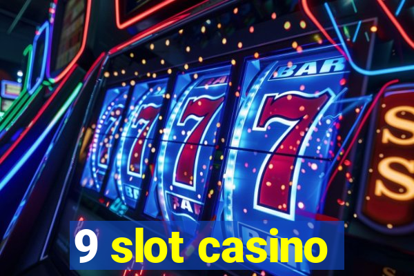 9 slot casino