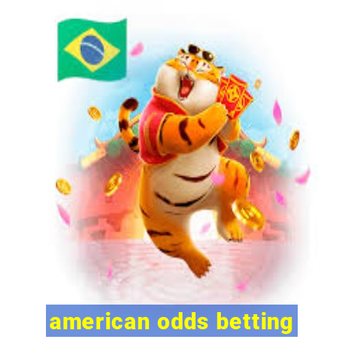 american odds betting