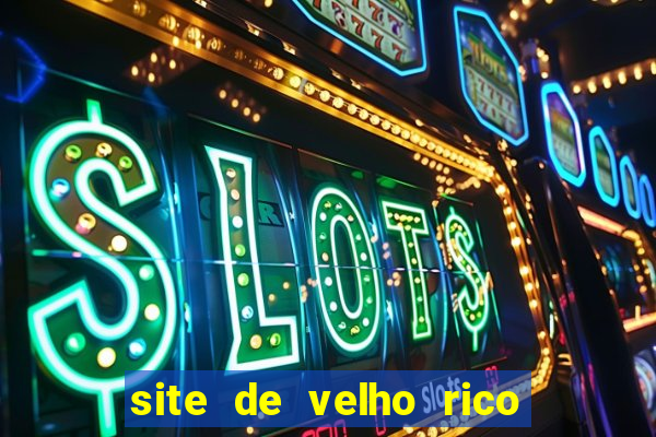 site de velho rico para ganhar pix