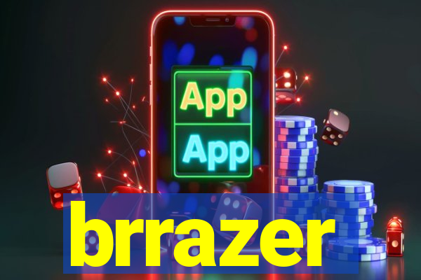 brrazer